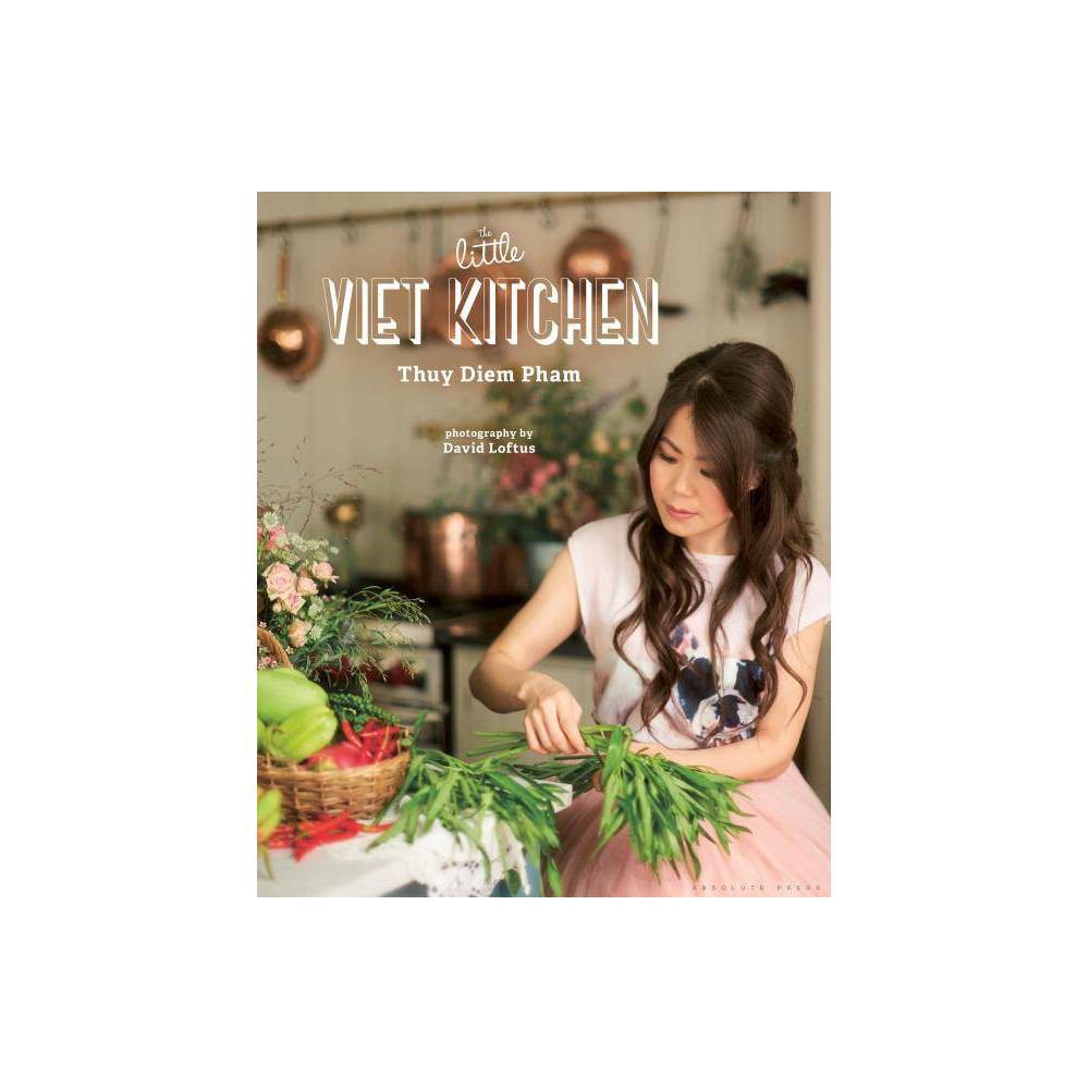 ISBN 9781472936035 product image for The Little Viet Kitchen - by Thuy Diem Pham (Hardcover) | upcitemdb.com