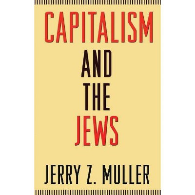 Capitalism and the Jews - by  Jerry Z Muller (Paperback)