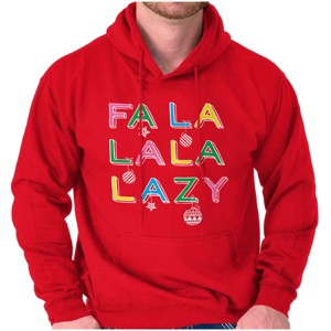 Funny Christmas Fa La La La Lazy Hoodie Sweatshirt Women Men Brisco Brands - 1 of 4