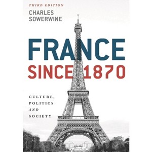 France since 1870 - 3rd Edition by  Charles Sowerwine (Paperback) - 1 of 1