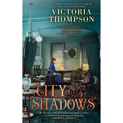 City of Shadows - (Counterfeit Lady Novel) by  Victoria Thompson (Hardcover)