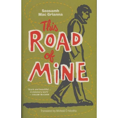 This Road of Mine - by  Seosamh Mac Grianna (Paperback)