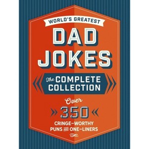 The World's Greatest Dad Jokes: The Complete Collection (the Heirloom Edition) - by  Editors of Cider Mill Press (Hardcover) - 1 of 1