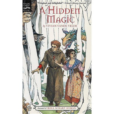 A Hidden Magic - by  Vivian Vande Velde (Paperback)