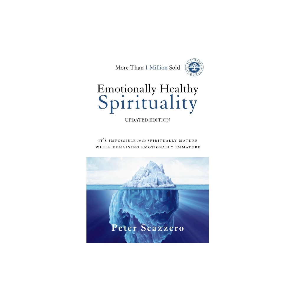 Emotionally Healthy Spirituality - by Peter Scazzero (Hardcover)