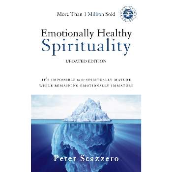 Emotionally Healthy Spirituality - by  Peter Scazzero (Hardcover)