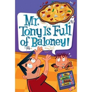 Mr. Tony Is Full of Baloney! - (My Weird School Daze) by  Dan Gutman (Hardcover) - 1 of 1