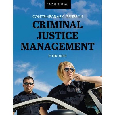 Contemporary Issues in Criminal Justice Management - by  Don Lacher (Paperback)