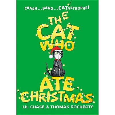 The Cat Who Ate Christmas - by  Lil Chase (Hardcover)