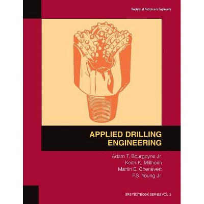 Applied Drilling Engineering - (Spe Textbook) by  A T Bourgoyne & Martin E Chenevert & Farrile S Young (Paperback)