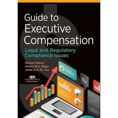 Guide to Executive Compensation - by  Jesse Austin Alexander St Cyr & Kelsey N H Mayo & Sharon Reece (Paperback)