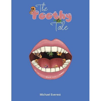 The Toothy Tale - by  Michael Everest (Paperback)