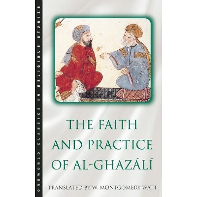 The Faith And Practice Of Al-ghazali - (oneworld Classics In Religious ...