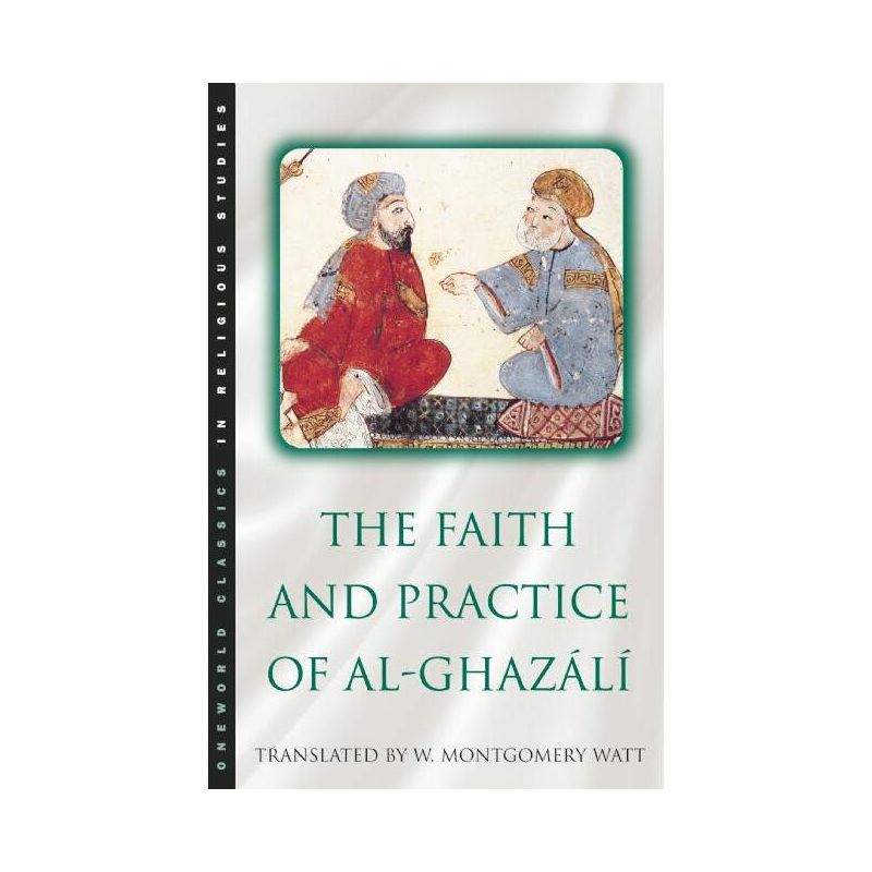 The Faith and Practice of Al-Ghazali - (Oneworld Classics in Religious Studies) 2nd Edition (Paperback), 1 of 2