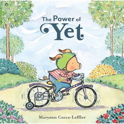 The Power of Yet - by  Maryann Cocca-Leffler (Hardcover)