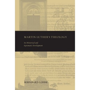 Martin Luther's Theology - (Theology and the Sciences) by  Bernhard Lohse (Paperback) - 1 of 1