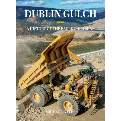 Dublin Gulch - by  Michael Gates (Hardcover)