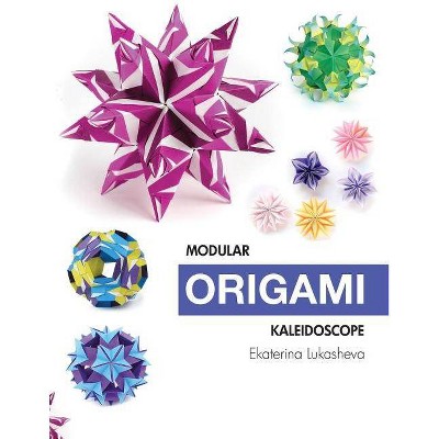 Modular Origami Kaleidoscope - by  Ekaterina Lukasheva (Paperback)