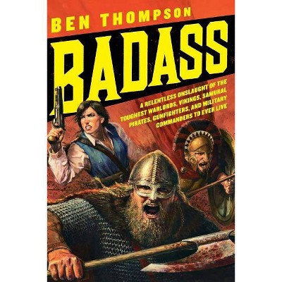 Badass - by  Ben Thompson (Paperback)