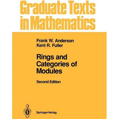 Rings and Categories of Modules - (Graduate Texts in Mathematics) 2nd Edition by  Frank W Anderson & Kent R Fuller (Paperback)