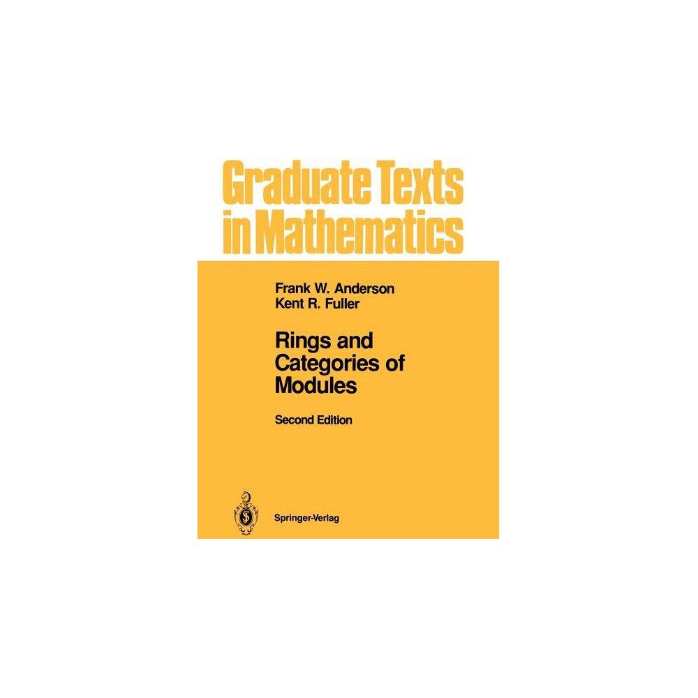 Rings and Categories of Modules - (Graduate Texts in Mathematics) 2nd Edition by Frank W Anderson & Kent R Fuller (Paperback)