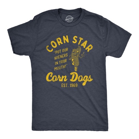 Mens Corn Star Corn Dogs T Shirt Funny Hot Dog Adult Joke Tee For Guys - Crazy Dog Men's T Shirt - image 1 of 4