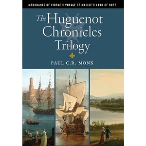 The Huguenot Chronicles Trilogy - 2nd Edition by  Paul C R Monk (Hardcover) - 1 of 1