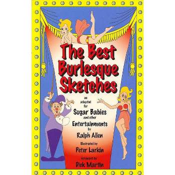 The Best Burlesque Sketches - (Applause Books) by  Ralph Allen (Paperback)