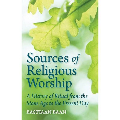 Sources of Religious Worship - by  Bastiaan Baan (Paperback)