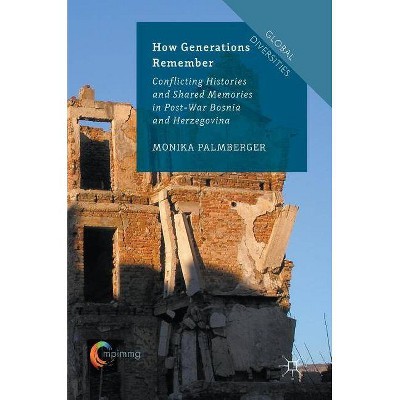 How Generations Remember - (Global Diversities) by  Monika Palmberger (Hardcover)