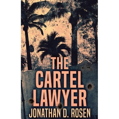 The Cartel Lawyer - by  Jonathan D Rosen (Paperback)