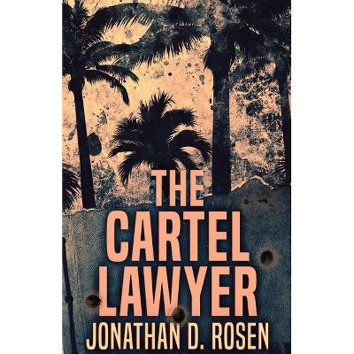 The Cartel Lawyer - by  Jonathan D Rosen (Paperback)