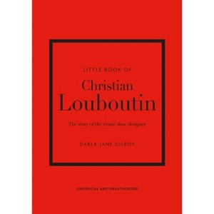 Little Book of Christian Louboutin - (Little Books of Fashion) 10th Edition by  Darla-Jane Gilroy (Hardcover) - 1 of 1