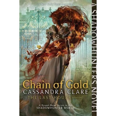 Chain of Gold, 1 - by Cassandra Clare (Last Hours) (Paperback)