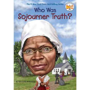 Who Was Sojourner Truth? - (Who Was?) by  Yona Zeldis McDonough & Who Hq (Paperback)