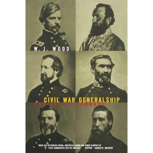 Civil War Generalship - by  William J Wood (Paperback) - 1 of 1
