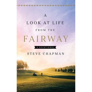 A Look at Life from the Fairway - by  Steve Chapman (Hardcover) - 1 of 1