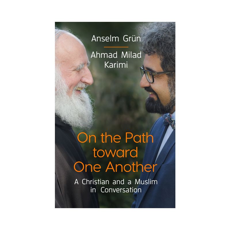 On the Path Toward One Another - by  Anselm Grün & Ahmad Milad Karimi (Paperback), 1 of 2