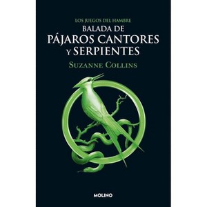 Balada de Pájaros Cantores Y Serpientes / The Ballad of Songbirds and Snakes - (Juegos del Hambre) by  Suzanne Collins (Paperback) - 1 of 1