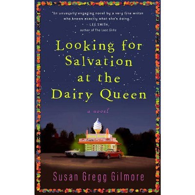 Looking for Salvation at the Dairy Queen - by  Susan Gregg Gilmore (Paperback)