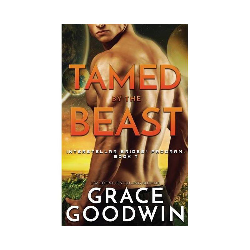 Tamed By The Beast - (Interstellar Brides(r) Program) by  Grace Goodwin (Paperback), 1 of 2
