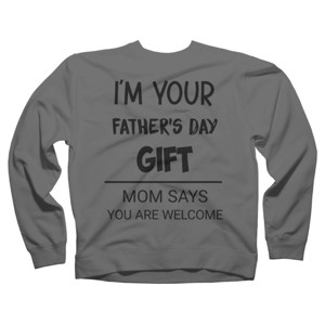 Adult Design By Humans I'm Your Father's Day Gift Black Text By sukhendu12 Sweatshirt - 1 of 2