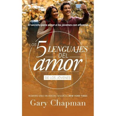 Los 5 Lenguajes del Amor Para Jóvenes - by  Gary Chapman (Paperback)