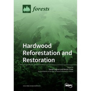 Hardwood Reforestation and Restoration - (Paperback) - 1 of 1