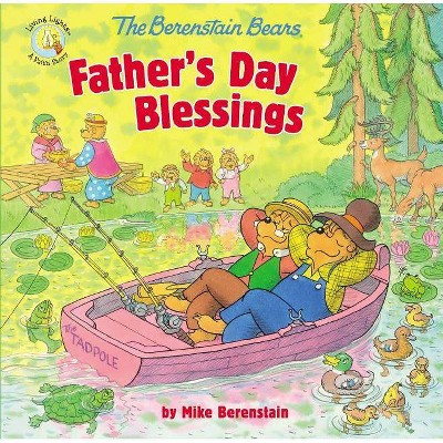 The Berenstain Bears Father's Day Blessings - (Berenstain Bears/Living Lights: A Faith Story) by  Mike Berenstain (Paperback)