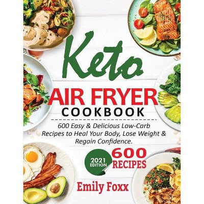 Keto Air Fryer Cookbook - by  Emily Foxx (Paperback)