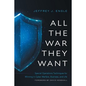 All the War they Want - by  Jeffrey J Engle (Paperback) - 1 of 1