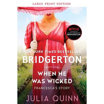 When He Was Wicked - (Bridgertons) Large Print by  Julia Quinn (Paperback)