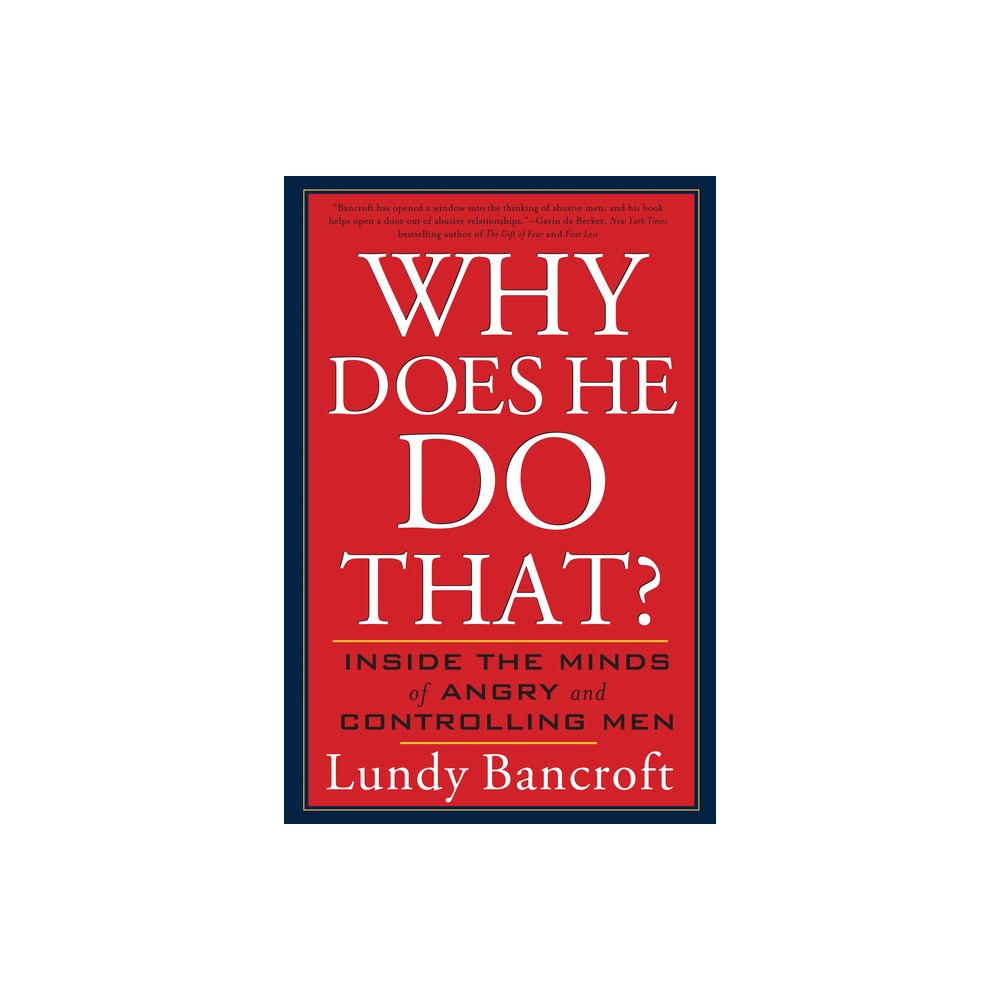 Why Does He Do That? - by Lundy Bancroft (Paperback)