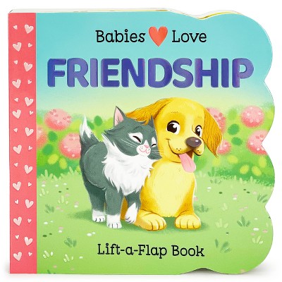 Babies Love Friendship - by  Ginger Swift (Board Book)